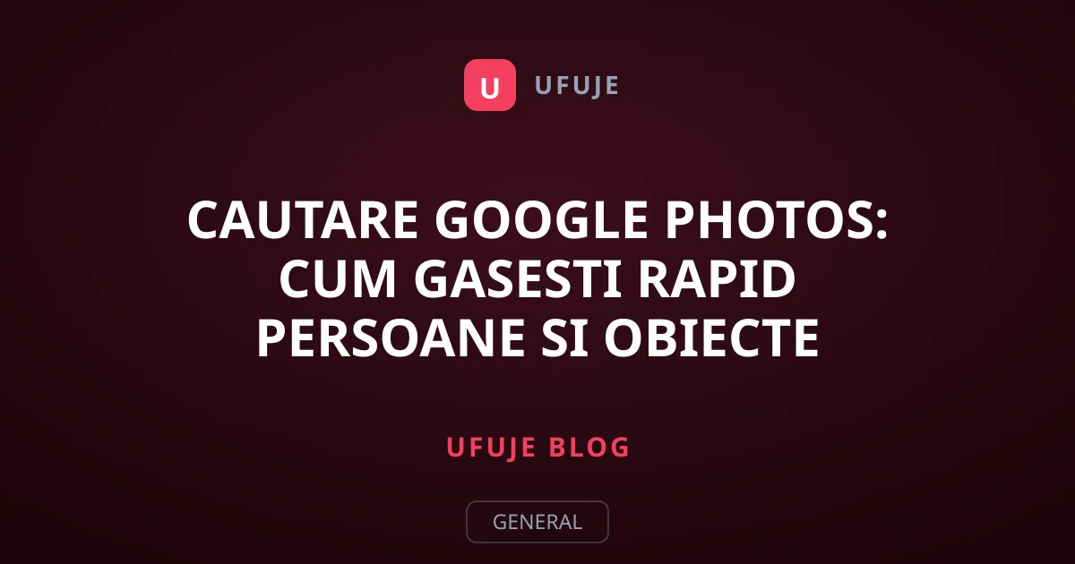 Cautare Google Photos: Cum gasesti rapid persoane si obiecte