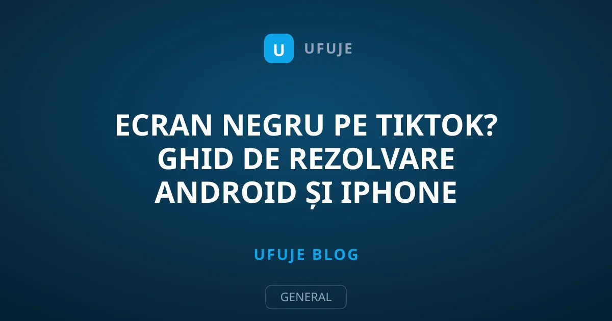 Ecran Negru pe TikTok? Ghid de Rezolvare Android și iPhone